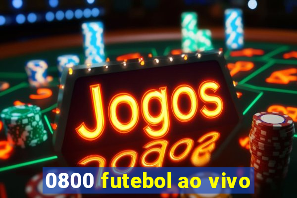 0800 futebol ao vivo